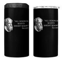 Funny Greek Philosophy Socrates 4 in 1 Can Cooler Tumbler All I Know Is Scotty Doesn’t Know