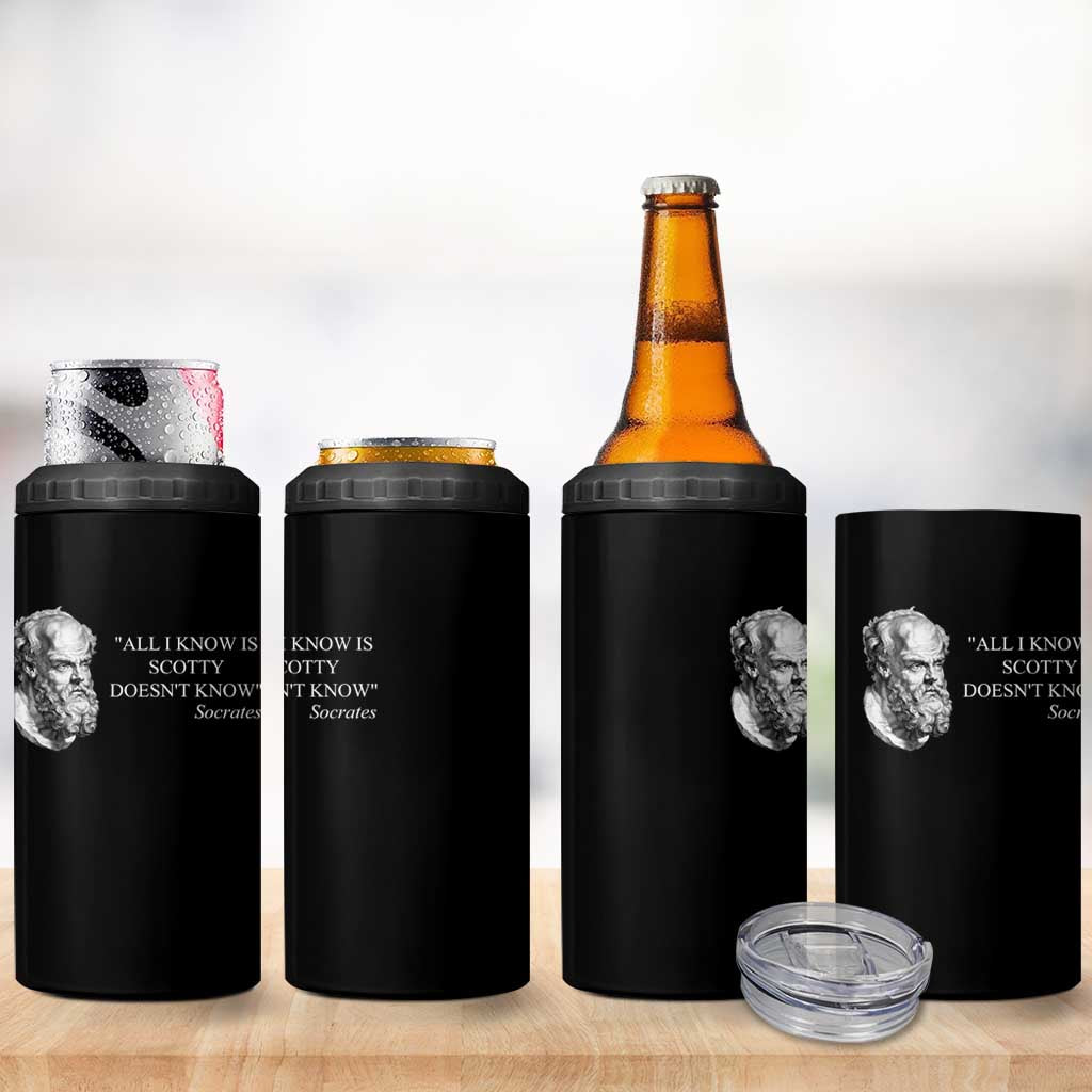 Funny Greek Philosophy Socrates 4 in 1 Can Cooler Tumbler All I Know Is Scotty Doesn’t Know