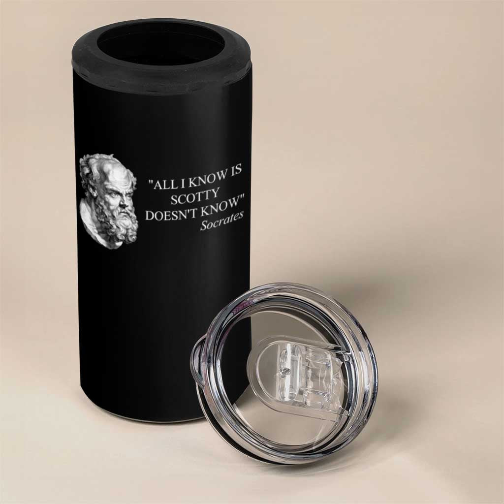 Funny Greek Philosophy Socrates 4 in 1 Can Cooler Tumbler All I Know Is Scotty Doesn’t Know