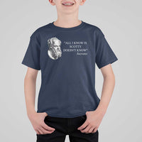 Funny Greek Philosophy Socrates T Shirt For Kid All I Know Is Scotty Doesn’t Know
