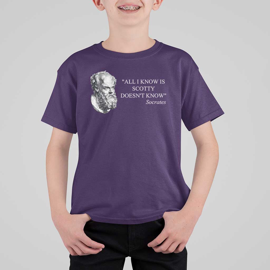 Funny Greek Philosophy Socrates T Shirt For Kid All I Know Is Scotty Doesn’t Know
