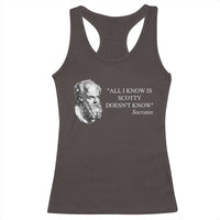 Funny Greek Philosophy Socrates Racerback Tank Top All I Know Is Scotty Doesn’t Know