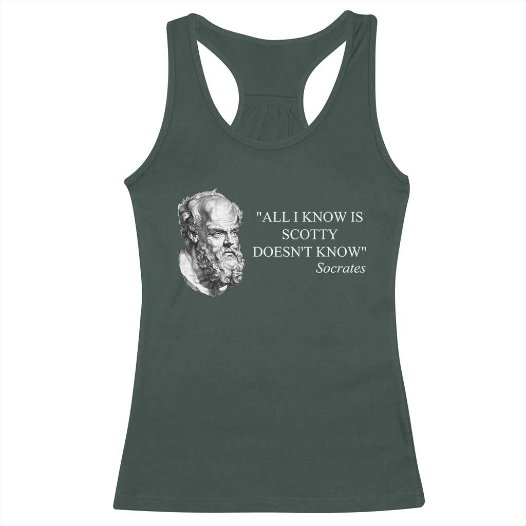 Funny Greek Philosophy Socrates Racerback Tank Top All I Know Is Scotty Doesn’t Know