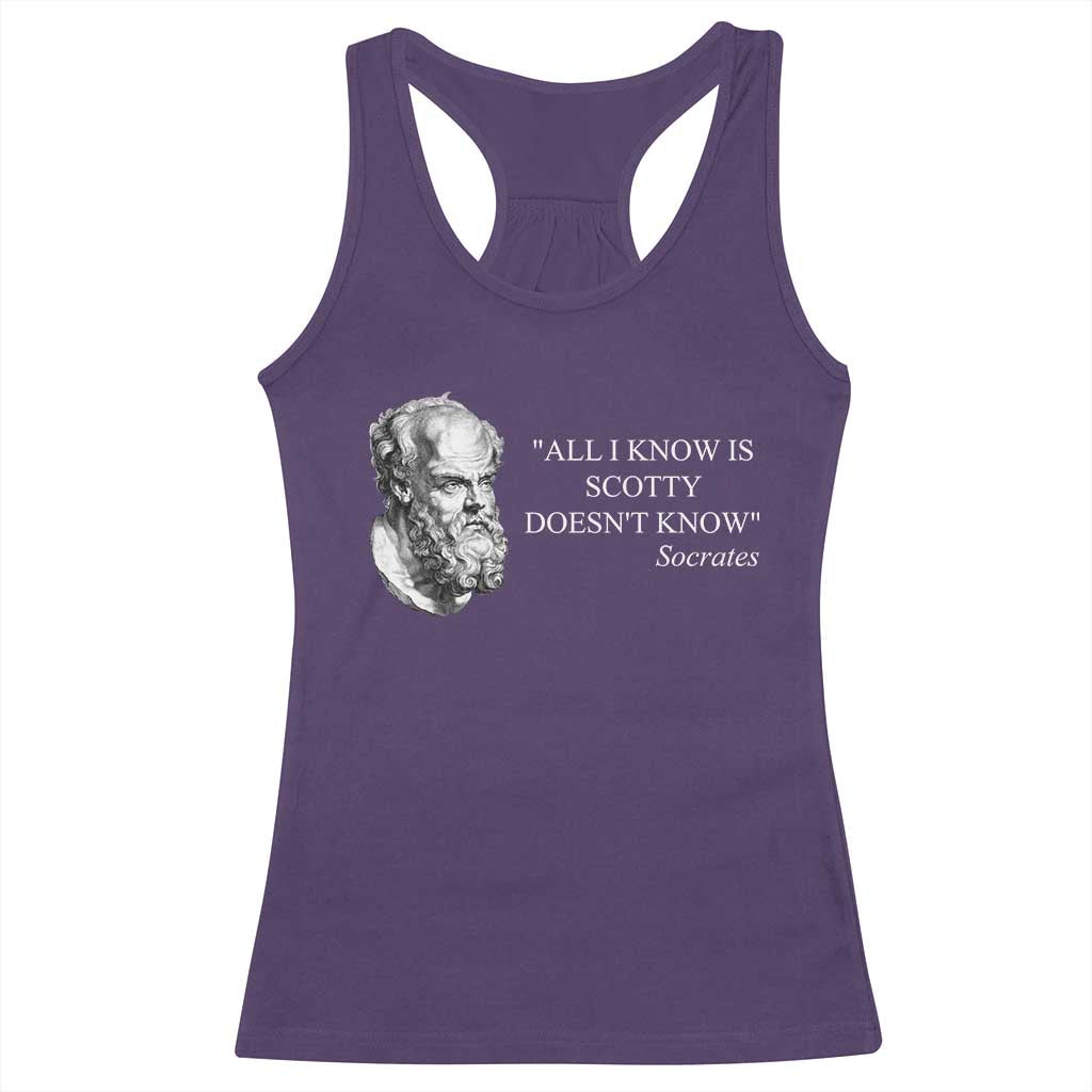 Funny Greek Philosophy Socrates Racerback Tank Top All I Know Is Scotty Doesn’t Know