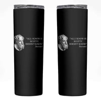 Funny Greek Philosophy Socrates Skinny Tumbler All I Know Is Scotty Doesn’t Know
