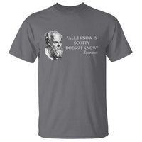 Funny Greek Philosophy Socrates T Shirt All I Know Is Scotty Doesn’t Know
