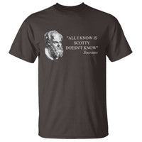 Funny Greek Philosophy Socrates T Shirt All I Know Is Scotty Doesn’t Know