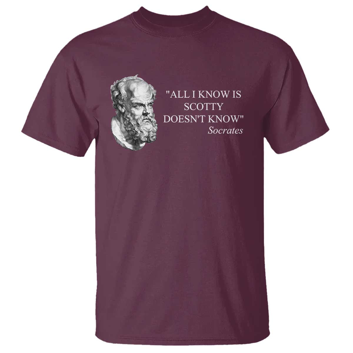 Funny Greek Philosophy Socrates T Shirt All I Know Is Scotty Doesn’t Know