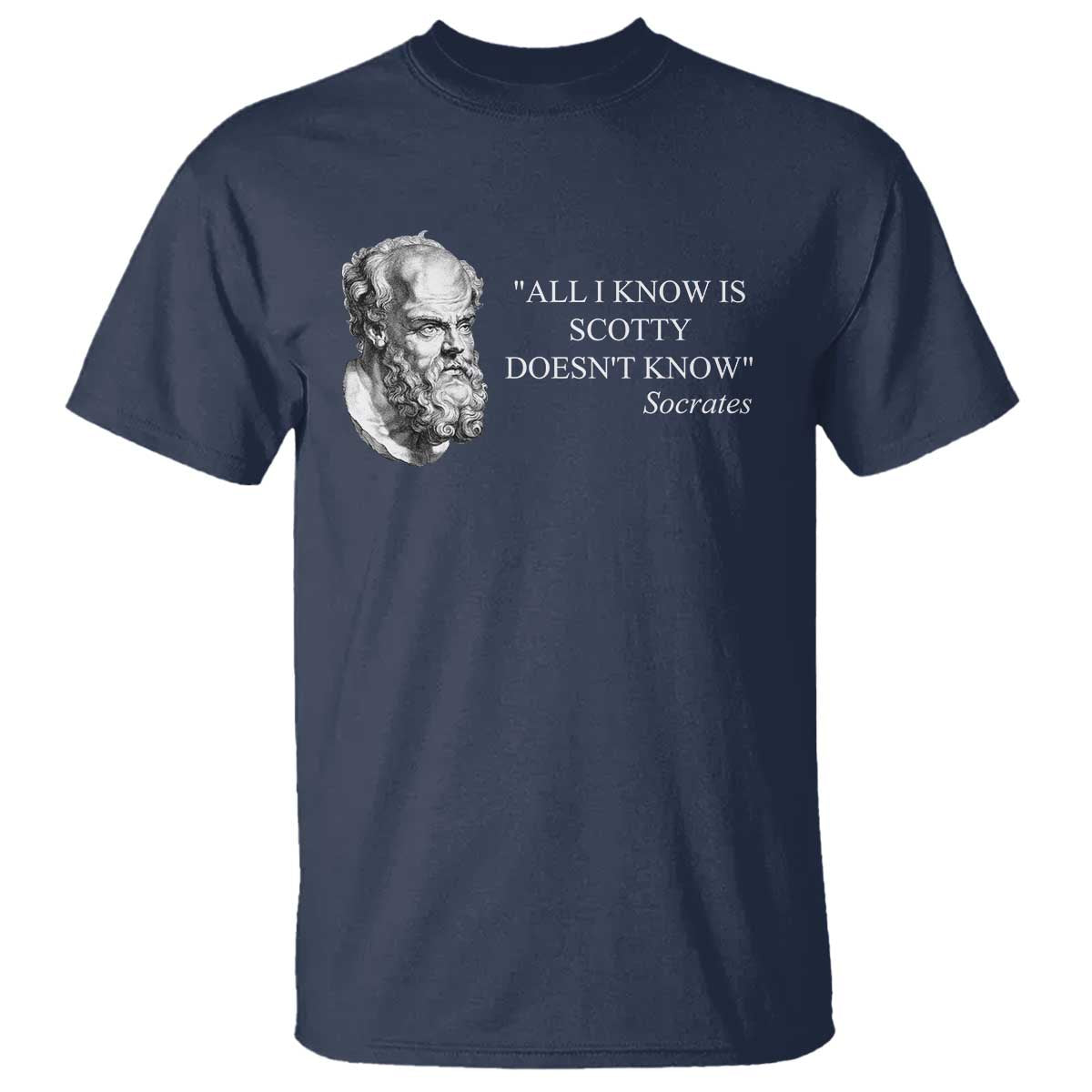 Funny Greek Philosophy Socrates T Shirt All I Know Is Scotty Doesn’t Know