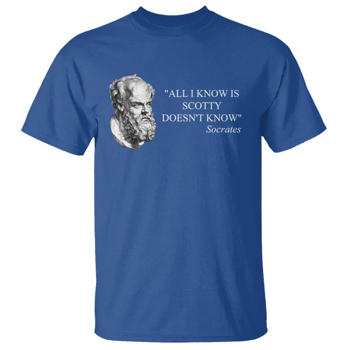 Funny Greek Philosophy Socrates T Shirt All I Know Is Scotty Doesn’t Know