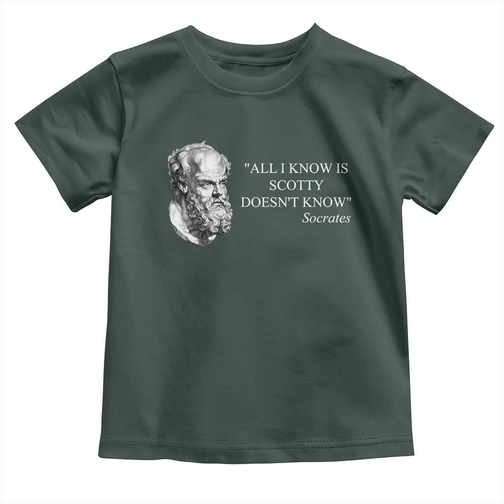 Funny Greek Philosophy Socrates Toddler T Shirt All I Know Is Scotty Doesn’t Know