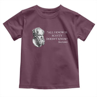 Funny Greek Philosophy Socrates Toddler T Shirt All I Know Is Scotty Doesn’t Know