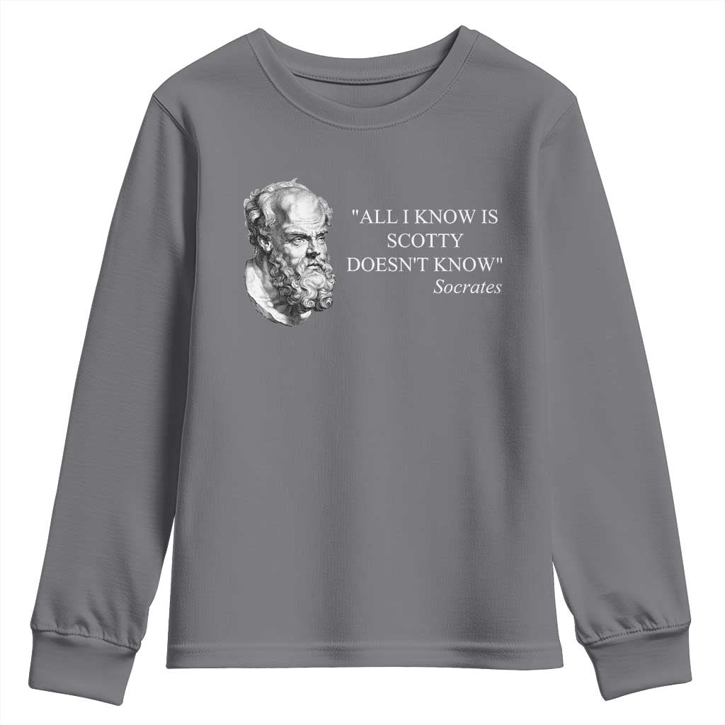 Funny Greek Philosophy Socrates Youth Sweatshirt All I Know Is Scotty Doesn’t Know