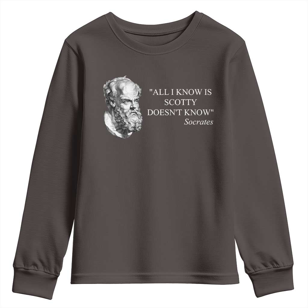 Funny Greek Philosophy Socrates Youth Sweatshirt All I Know Is Scotty Doesn’t Know