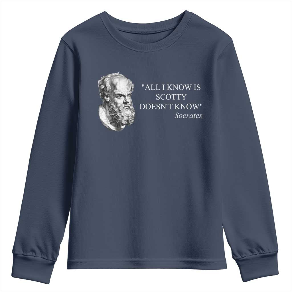Funny Greek Philosophy Socrates Youth Sweatshirt All I Know Is Scotty Doesn’t Know