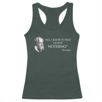 Greek Philosophy Socrates Racerback Tank Top All I Know Is That I Know Nothing