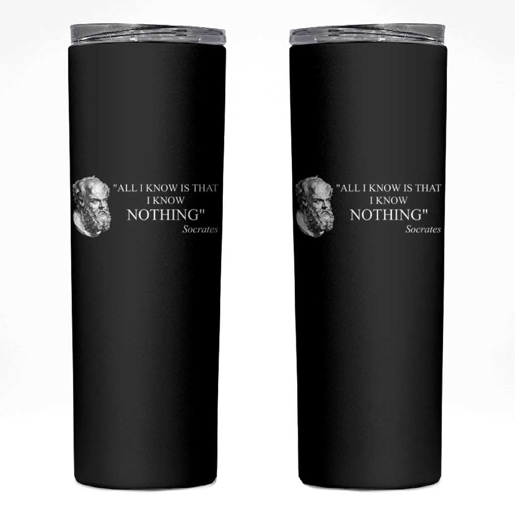 Greek Philosophy Socrates Skinny Tumbler All I Know Is That I Know Nothing