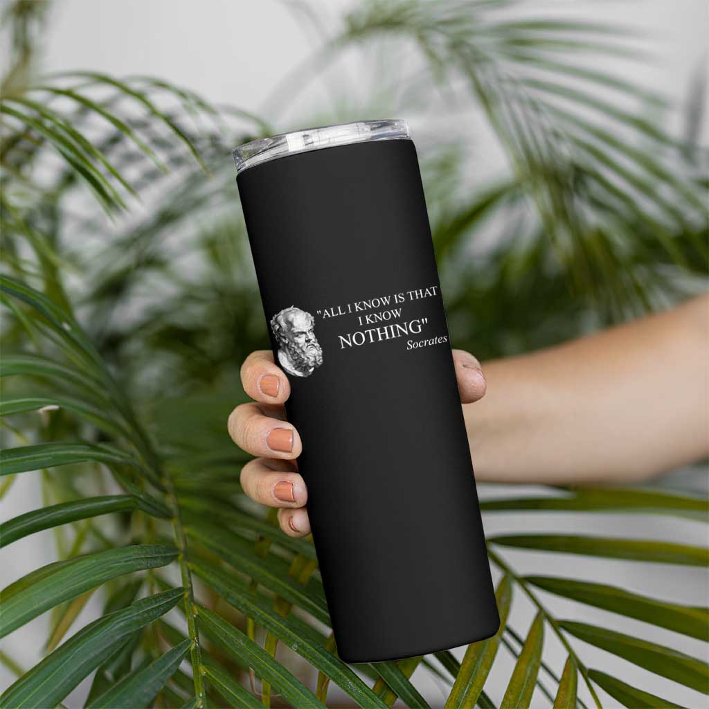 Greek Philosophy Socrates Skinny Tumbler All I Know Is That I Know Nothing