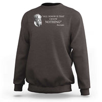 Greek Philosophy Socrates Sweatshirt All I Know Is That I Know Nothing