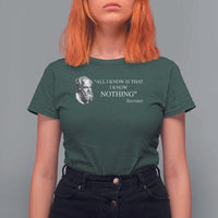 Greek Philosophy Socrates T Shirt For Women All I Know Is That I Know Nothing