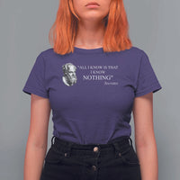 Greek Philosophy Socrates T Shirt For Women All I Know Is That I Know Nothing