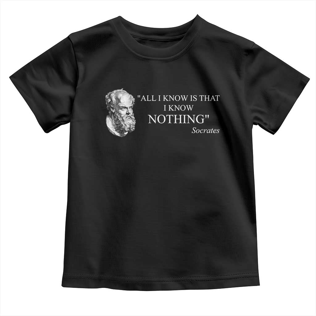 Greek Philosophy Socrates Toddler T Shirt All I Know Is That I Know Nothing