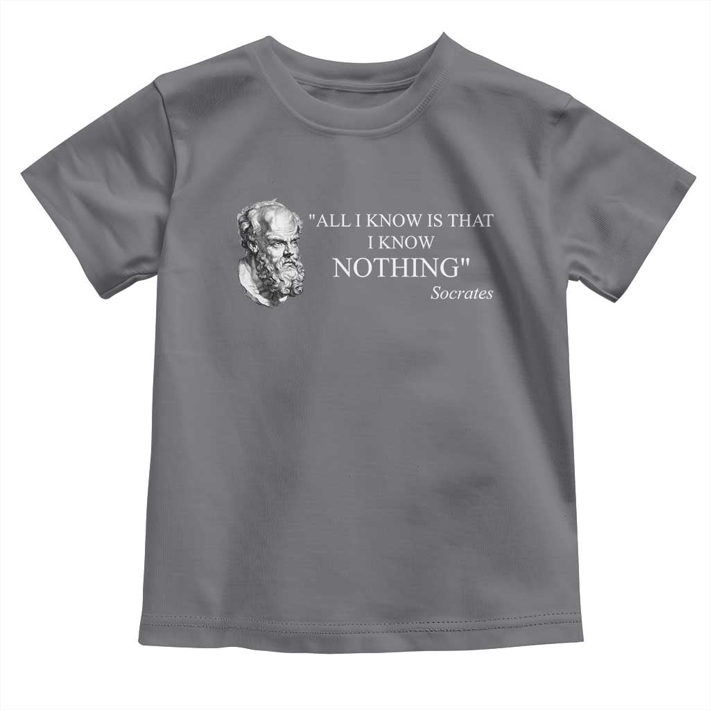 Greek Philosophy Socrates Toddler T Shirt All I Know Is That I Know Nothing