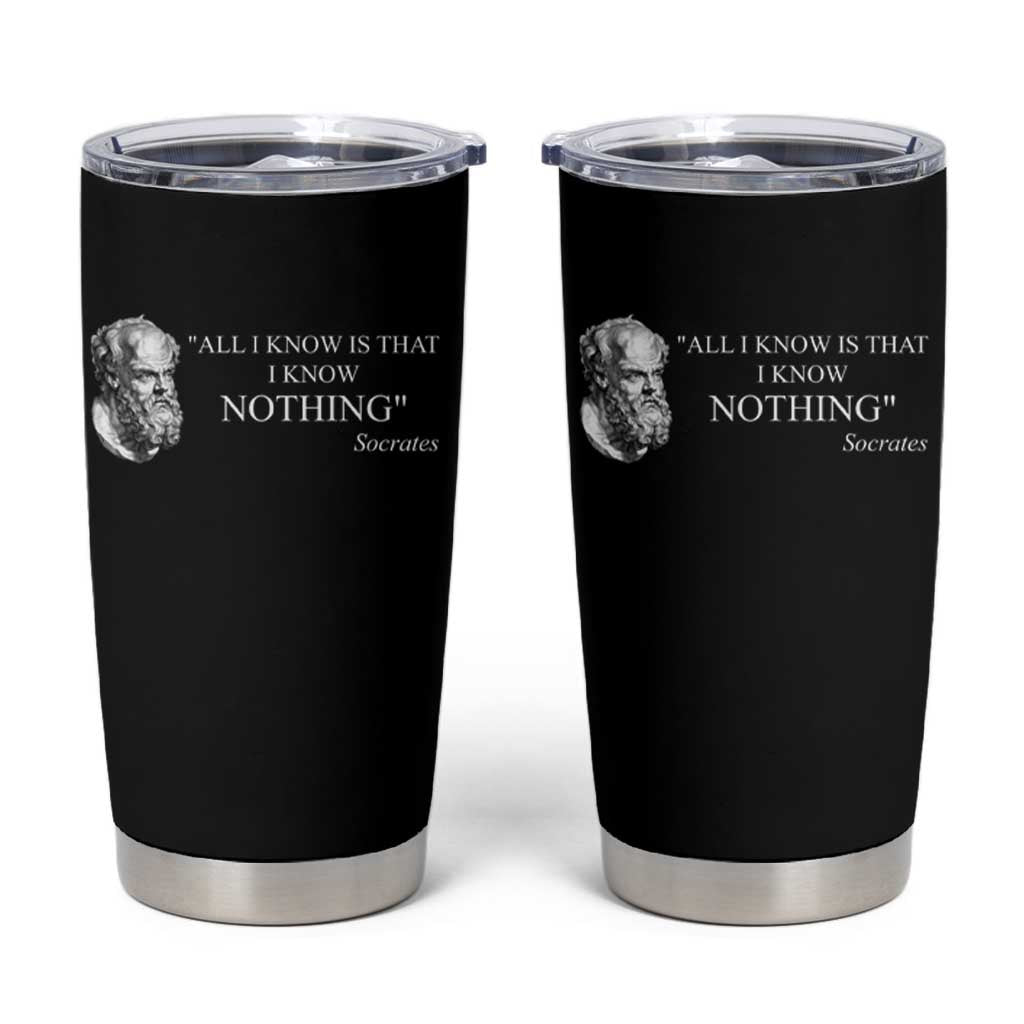 Greek Philosophy Socrates Tumbler Cup All I Know Is That I Know Nothing
