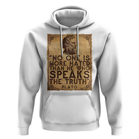 Greek Philosophy Plato Hoodie No One Is More Hated Than He Who Speaks The Truth