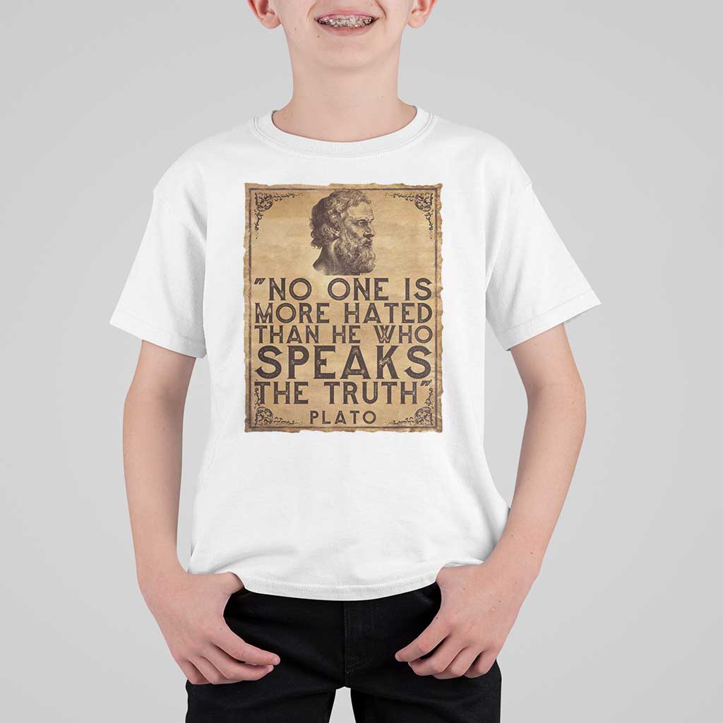 Greek Philosophy Plato T Shirt For Kid No One Is More Hated Than He Who Speaks The Truth