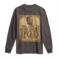 Greek Philosophy Plato Long Sleeve Shirt No One Is More Hated Than He Who Speaks The Truth