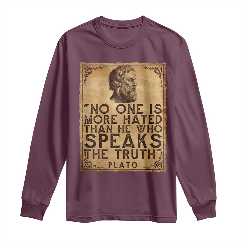 Greek Philosophy Plato Long Sleeve Shirt No One Is More Hated Than He Who Speaks The Truth