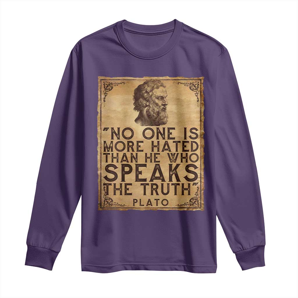 Greek Philosophy Plato Long Sleeve Shirt No One Is More Hated Than He Who Speaks The Truth