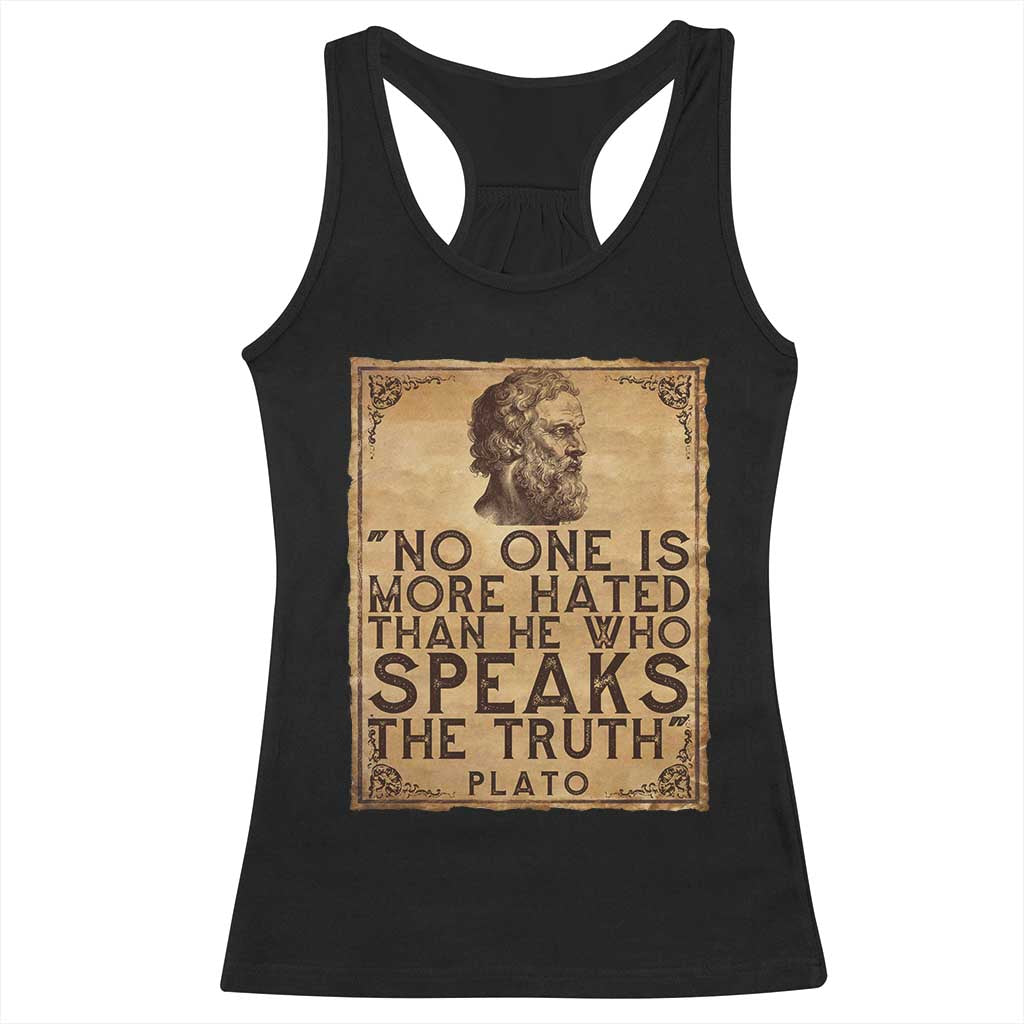 Greek Philosophy Plato Racerback Tank Top No One Is More Hated Than He Who Speaks The Truth