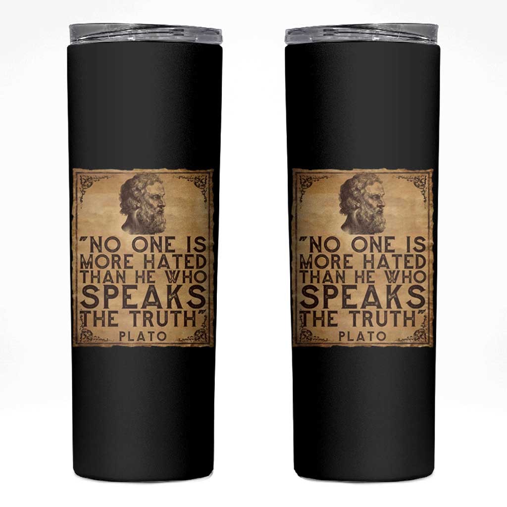 Greek Philosophy Plato Skinny Tumbler No One Is More Hated Than He Who Speaks The Truth