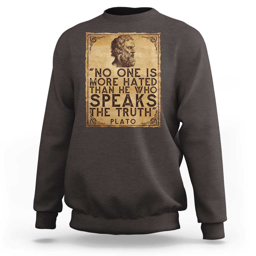 Greek Philosophy Plato Sweatshirt No One Is More Hated Than He Who Speaks The Truth