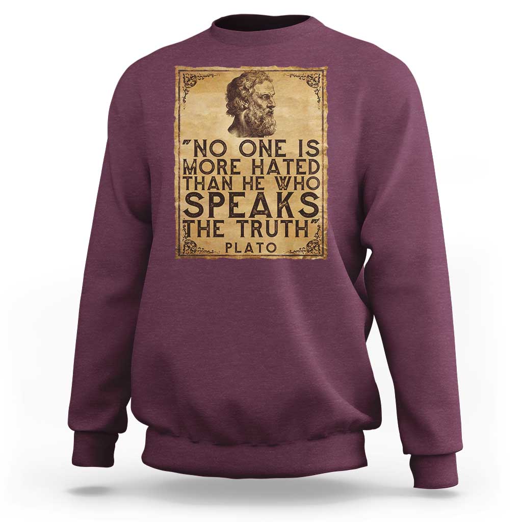 Greek Philosophy Plato Sweatshirt No One Is More Hated Than He Who Speaks The Truth