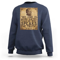 Greek Philosophy Plato Sweatshirt No One Is More Hated Than He Who Speaks The Truth