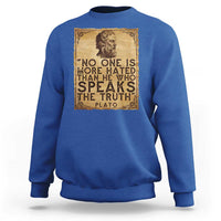 Greek Philosophy Plato Sweatshirt No One Is More Hated Than He Who Speaks The Truth