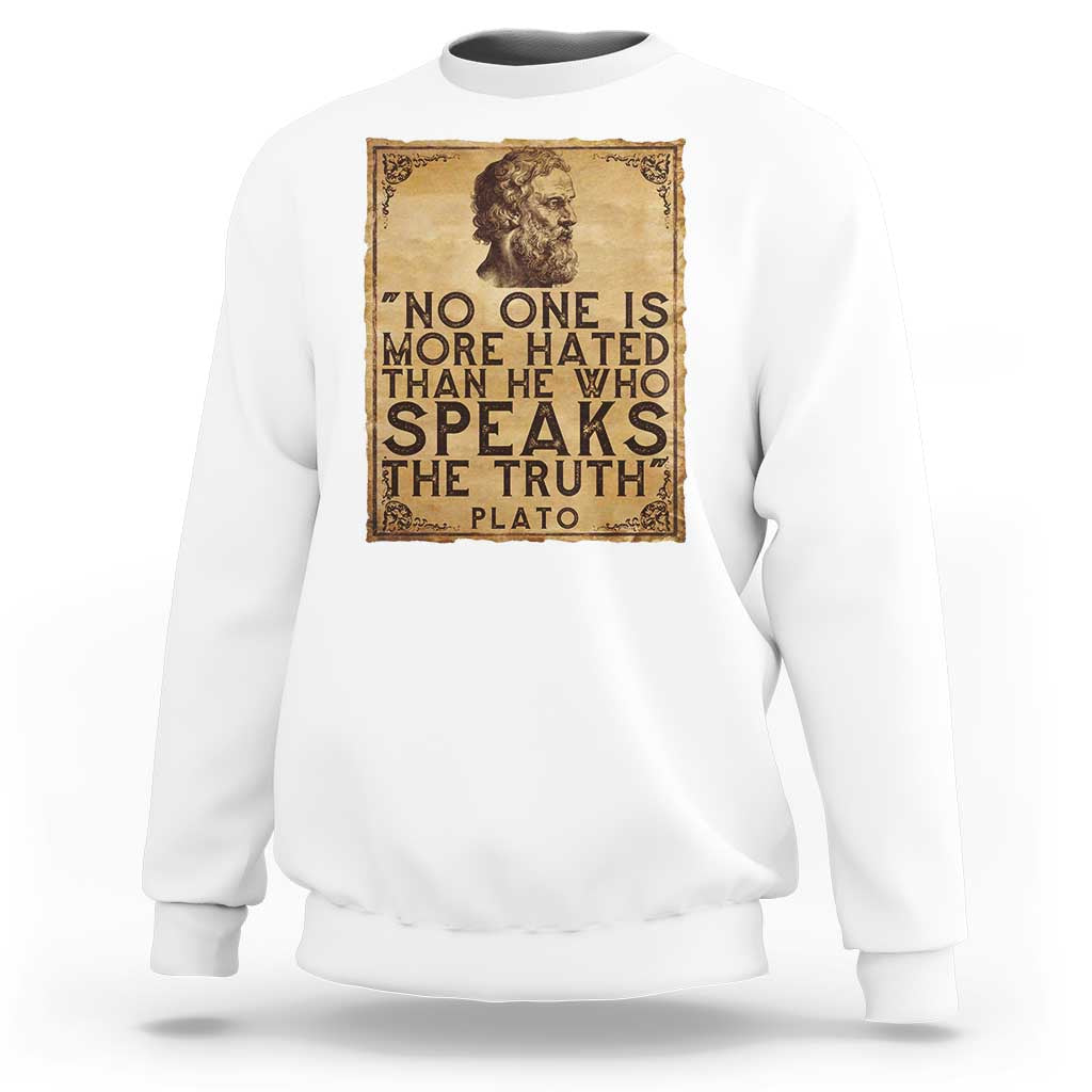 Greek Philosophy Plato Sweatshirt No One Is More Hated Than He Who Speaks The Truth