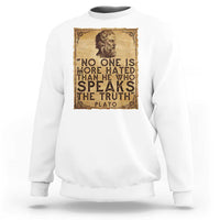 Greek Philosophy Plato Sweatshirt No One Is More Hated Than He Who Speaks The Truth