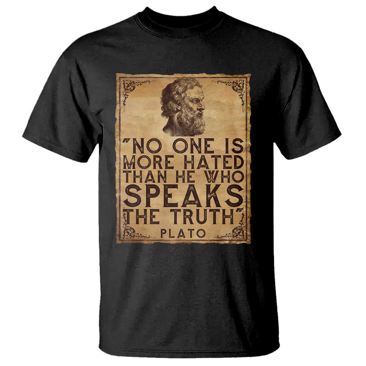 Greek Philosophy Plato T Shirt No One Is More Hated Than He Who Speaks The Truth