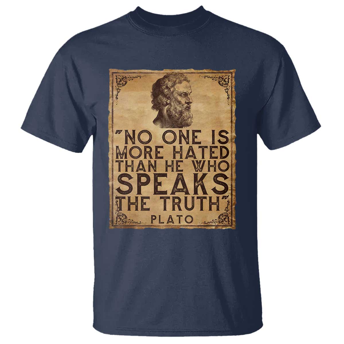 Greek Philosophy Plato T Shirt No One Is More Hated Than He Who Speaks The Truth