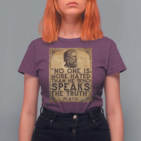 Greek Philosophy Plato T Shirt For Women No One Is More Hated Than He Who Speaks The Truth