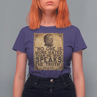 Greek Philosophy Plato T Shirt For Women No One Is More Hated Than He Who Speaks The Truth