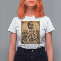 Greek Philosophy Plato T Shirt For Women No One Is More Hated Than He Who Speaks The Truth