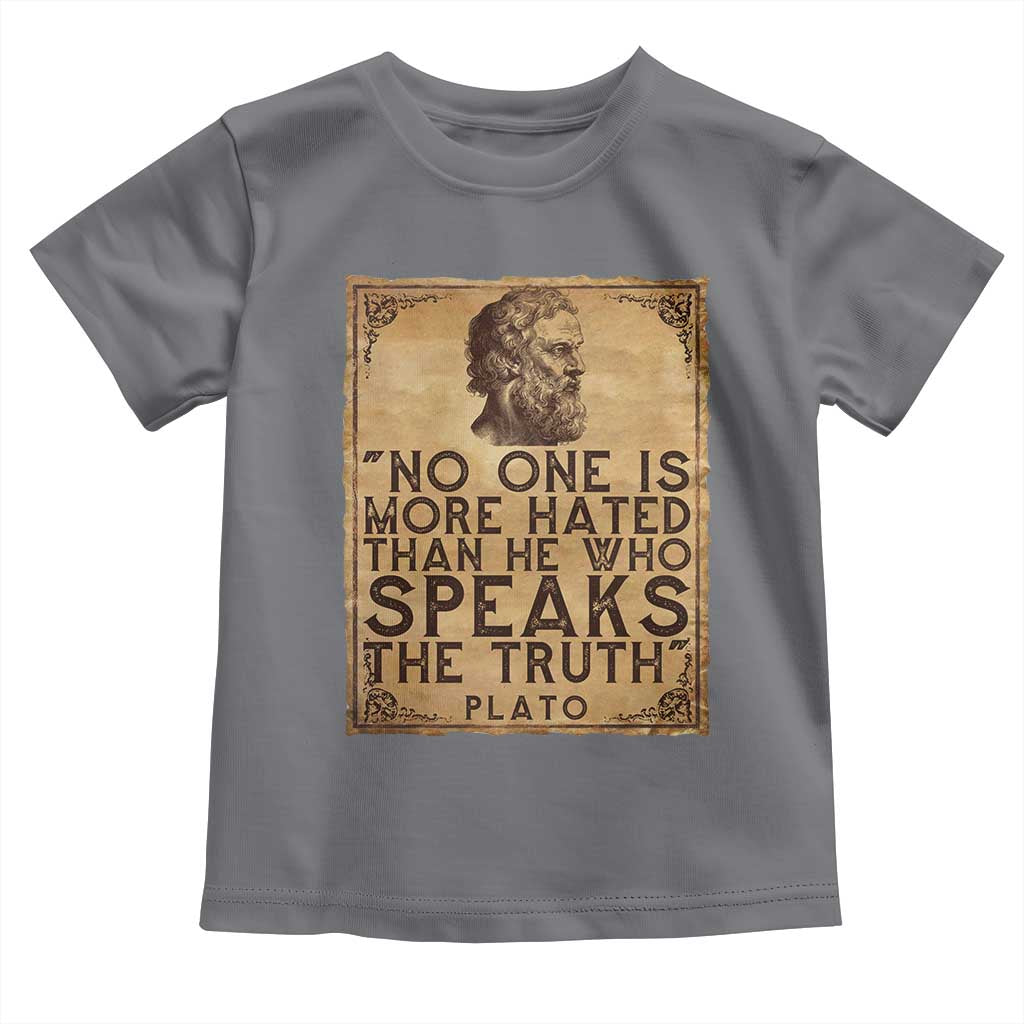 Greek Philosophy Plato Toddler T Shirt No One Is More Hated Than He Who Speaks The Truth