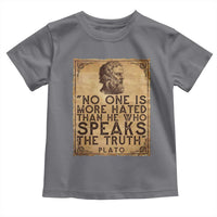 Greek Philosophy Plato Toddler T Shirt No One Is More Hated Than He Who Speaks The Truth