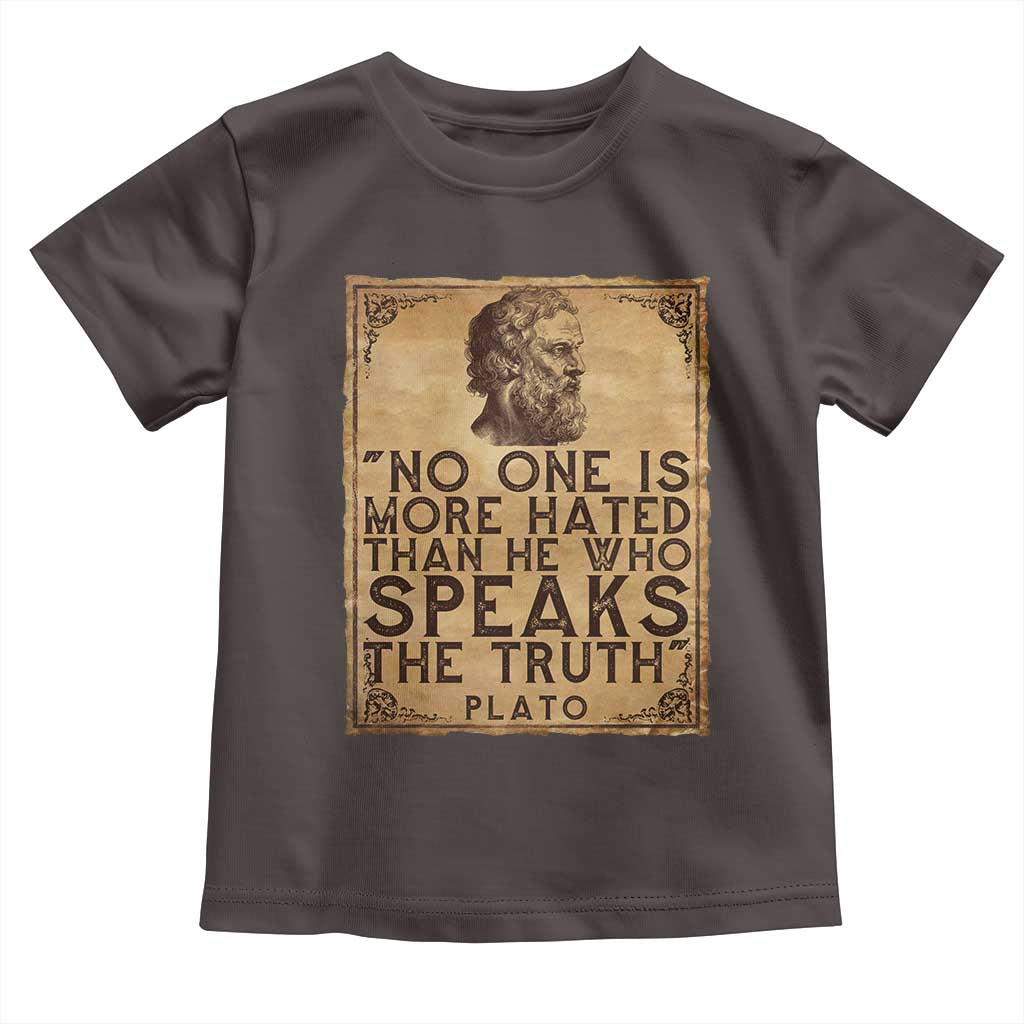 Greek Philosophy Plato Toddler T Shirt No One Is More Hated Than He Who Speaks The Truth