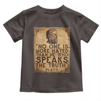Greek Philosophy Plato Toddler T Shirt No One Is More Hated Than He Who Speaks The Truth